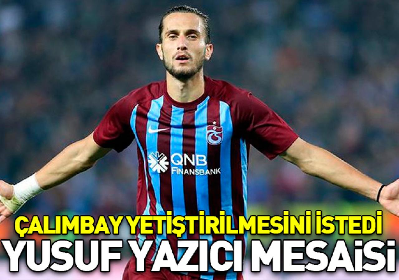 Yusuf Yazıcı için yoğun mesai