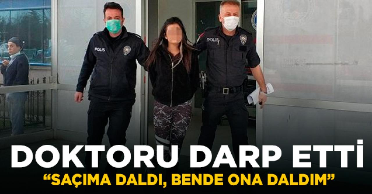 Kadın doktoru darbeden Gamze Kanık'ın ifadesi şaşırttı