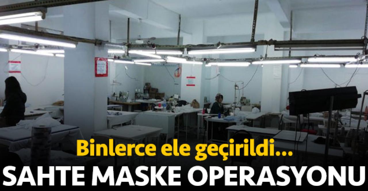 Sancaktepe ve Küçükçekmece'de sahte maske operasyonu