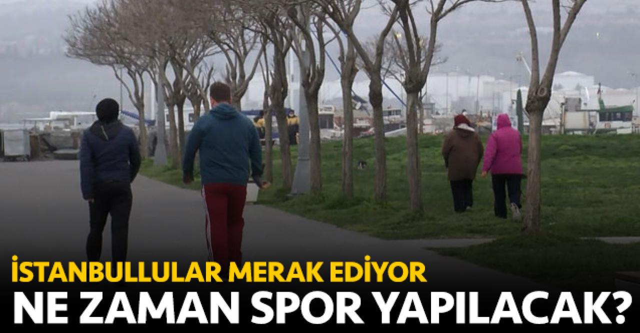 Spor yapma yasağı ne zaman bitecek? İstanbul'da spor yapan vatandaşlar merak ediyor