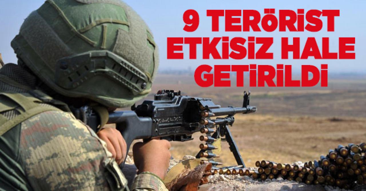 Milli Savunma Bakanlığı: 9 terörist etkisiz hale getirildi