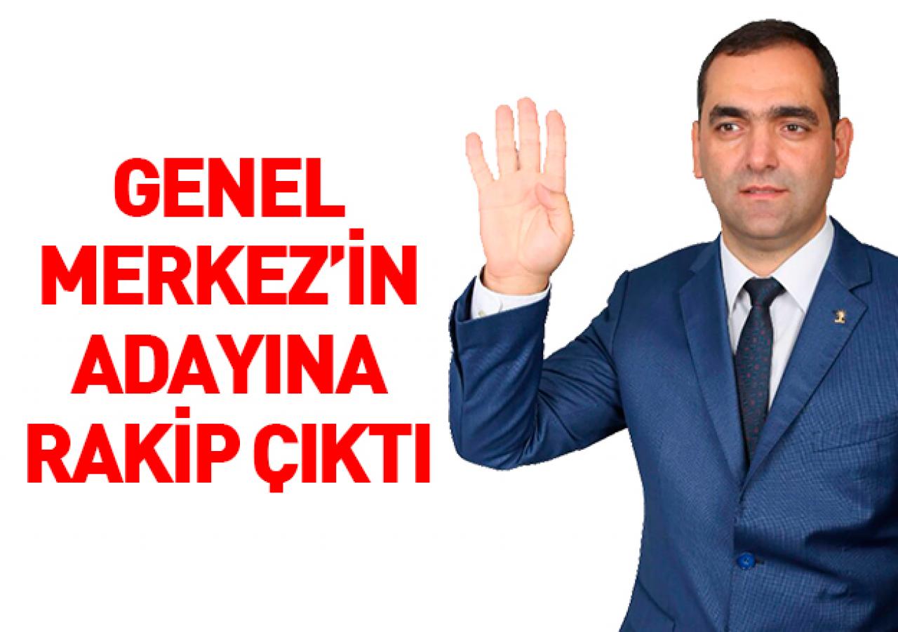 Genel Merkez’in adayına rakip çıktı