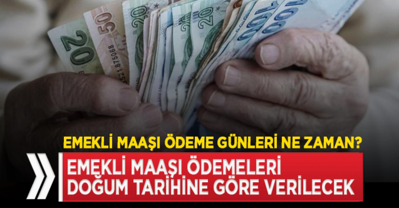 Emekli maaşı ayın hangi günü yatıyor? Emekli maaşı ödeme günleri