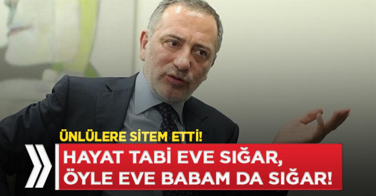 Fatih Altaylı, 'Hayat Eve Sığar' diyen ünlülere sitem etti: Öyle eve babam da sığar!