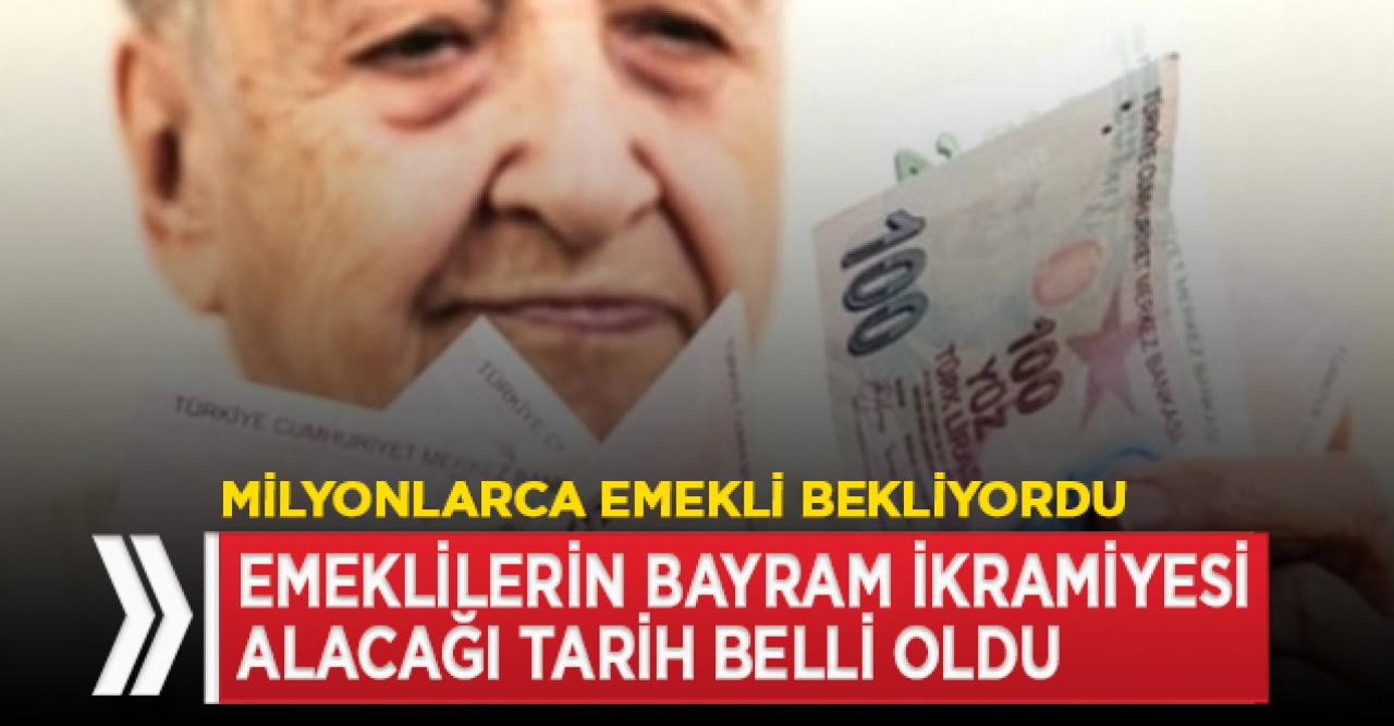 Emeklilerin bayram ikramiyesi alacağı tarih ne zaman? İşte takvim