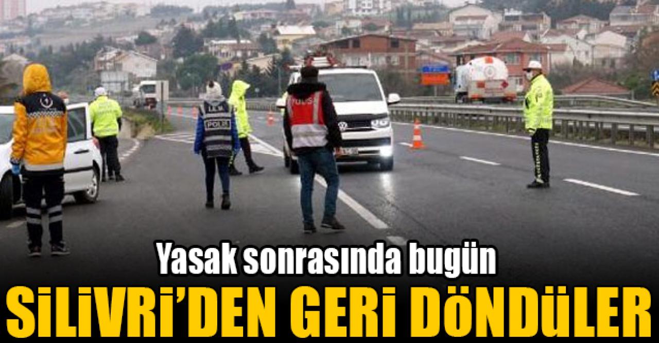 Yasak sonrası Silivri'den geri döndüler