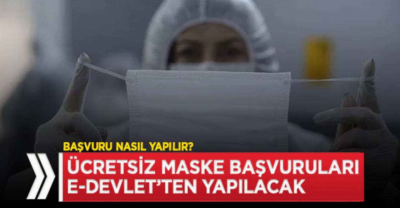 Ücretsiz maske başvuruları e-Devlet'ten yapılacak| Nasıl başvuru yapılır?