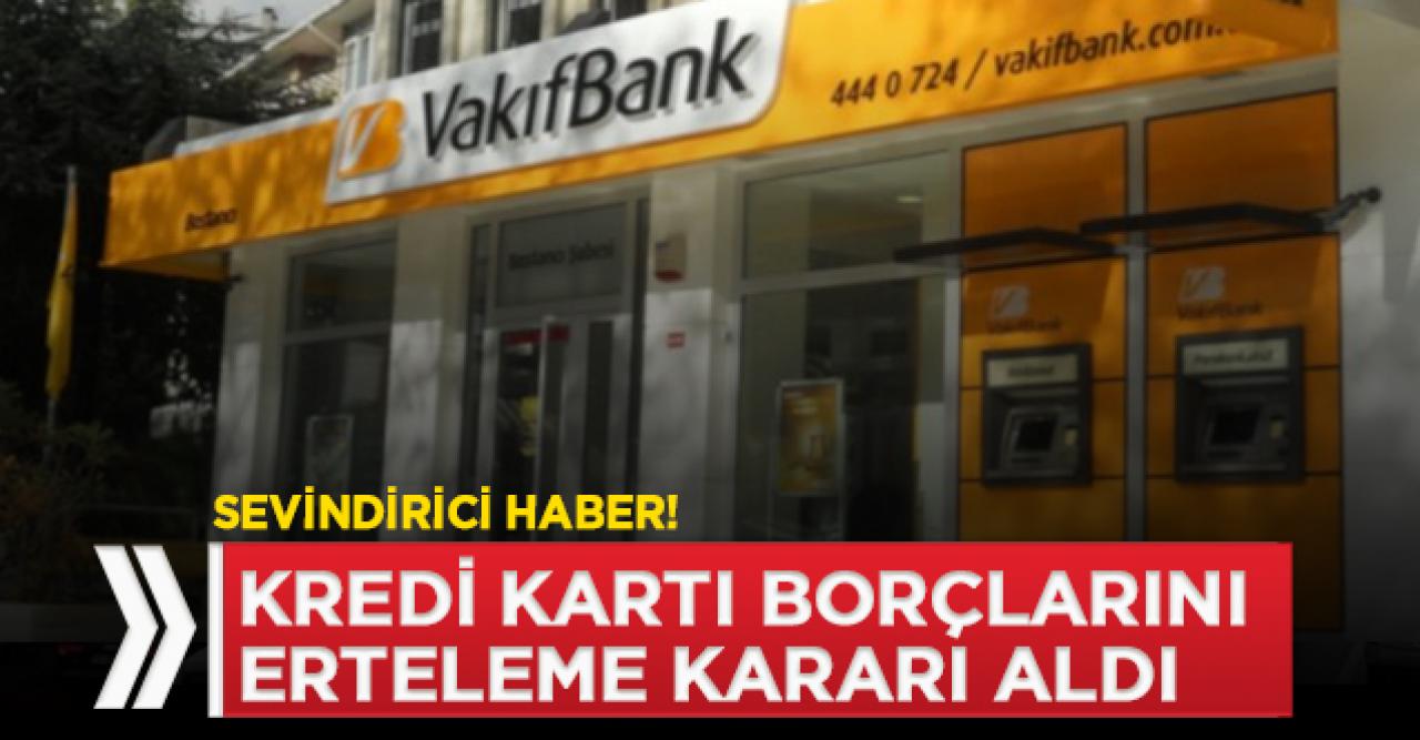 VakıfBank kredi kartı borçlarını erteledi