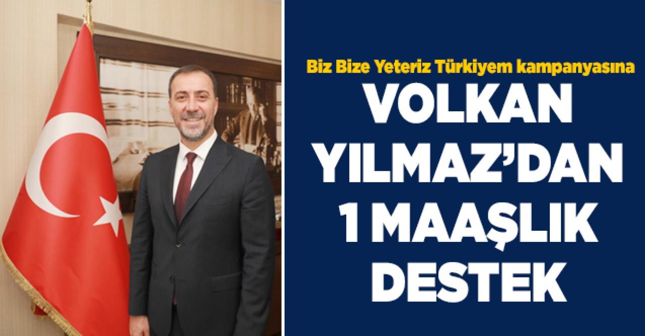 Volkan Yılmaz'dan Biz Bize Yeteriz Türkiyem kampanyasına bir maaşlık destek