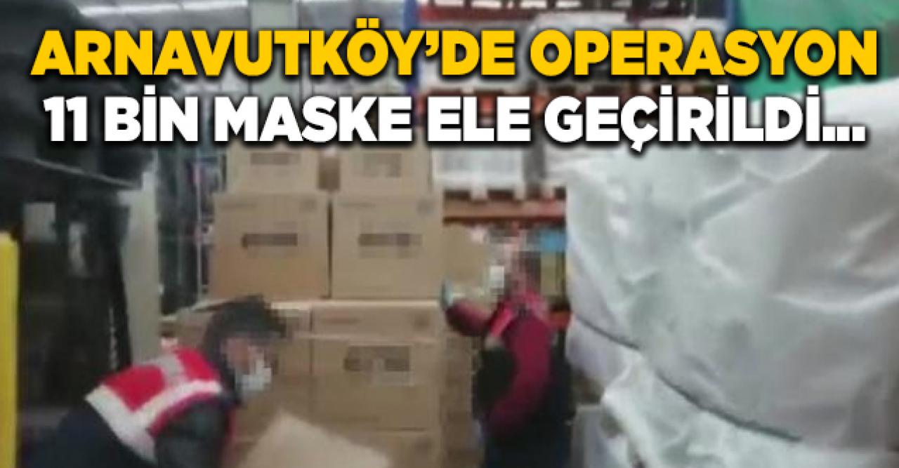 Arnavutköy'de operasyon! 11 bin maske ele geçirildi