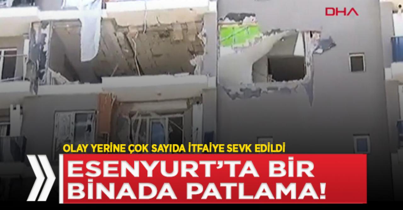 Son dakika... Esenyurt'ta bir binada patlama!