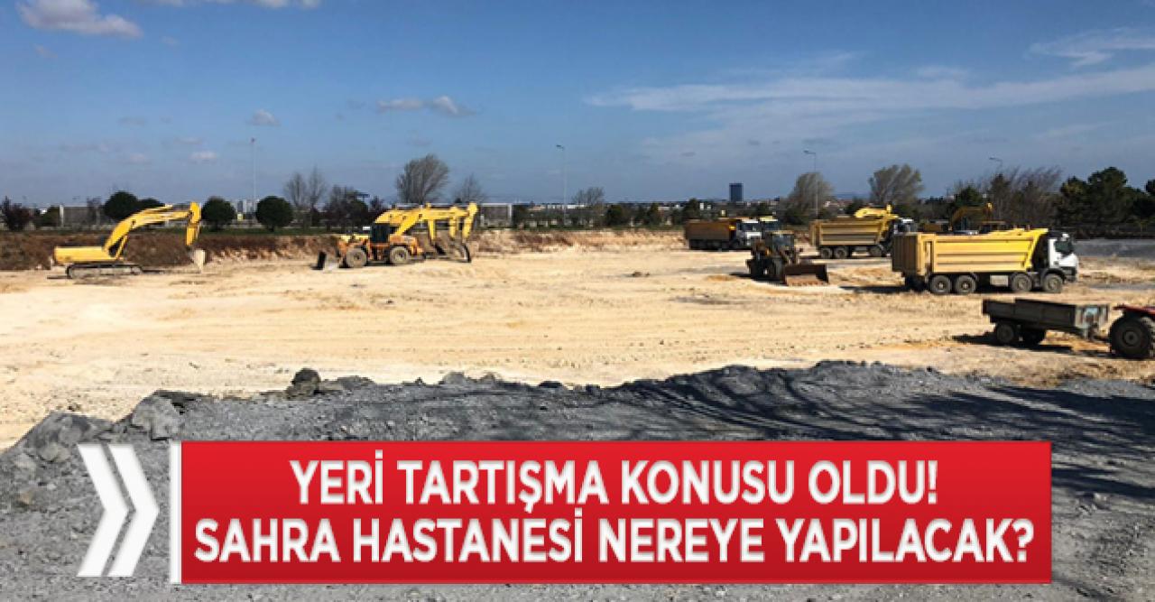 Sahra hastanesi nereye yapılacak?