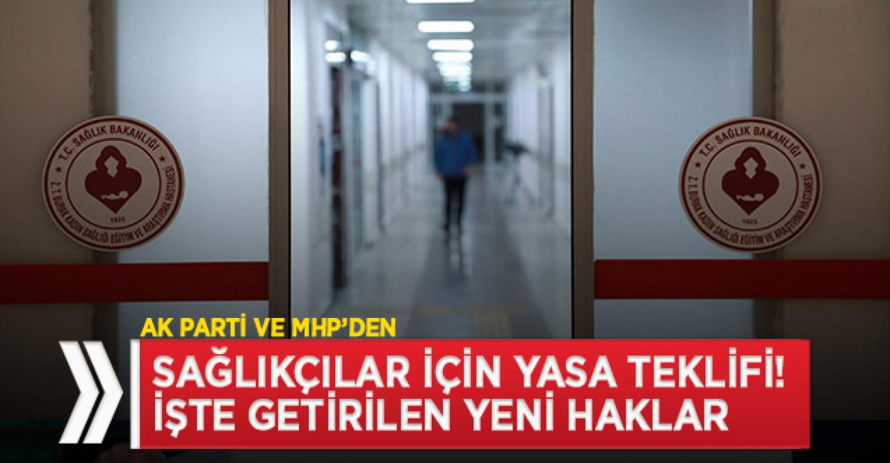 Sağlıkçılar için yasa teklifi! Yeni haklar geliyor