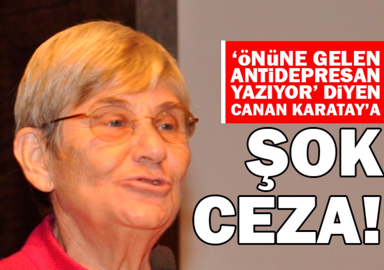 Canan Karatay'a 882 liralık 'antidepresan' cezası