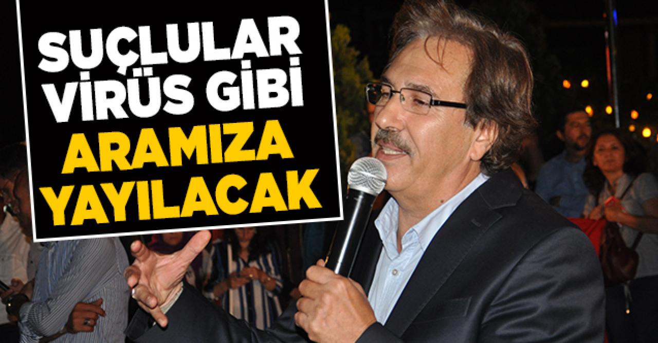 Suçlular virüs gibi aramıza yayılacak!