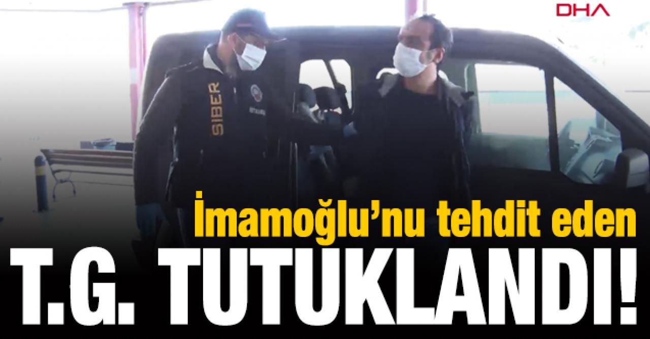 Ekrem İmamoğlu'nu tehdit eden T.G. tutuklandı