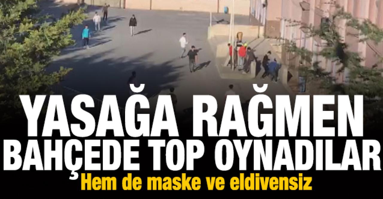 Yasağa aldırış etmeden okulun bahçesinde top oynadılar