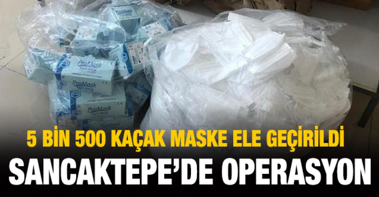 Sancaktepe'de operasyon: 5 bin 500 maske ele geçirildi