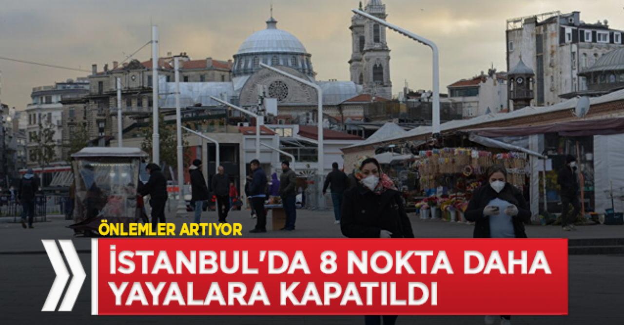 İstanbul'da tedbir gereği 8 nokta daha yayalara kapatıldı