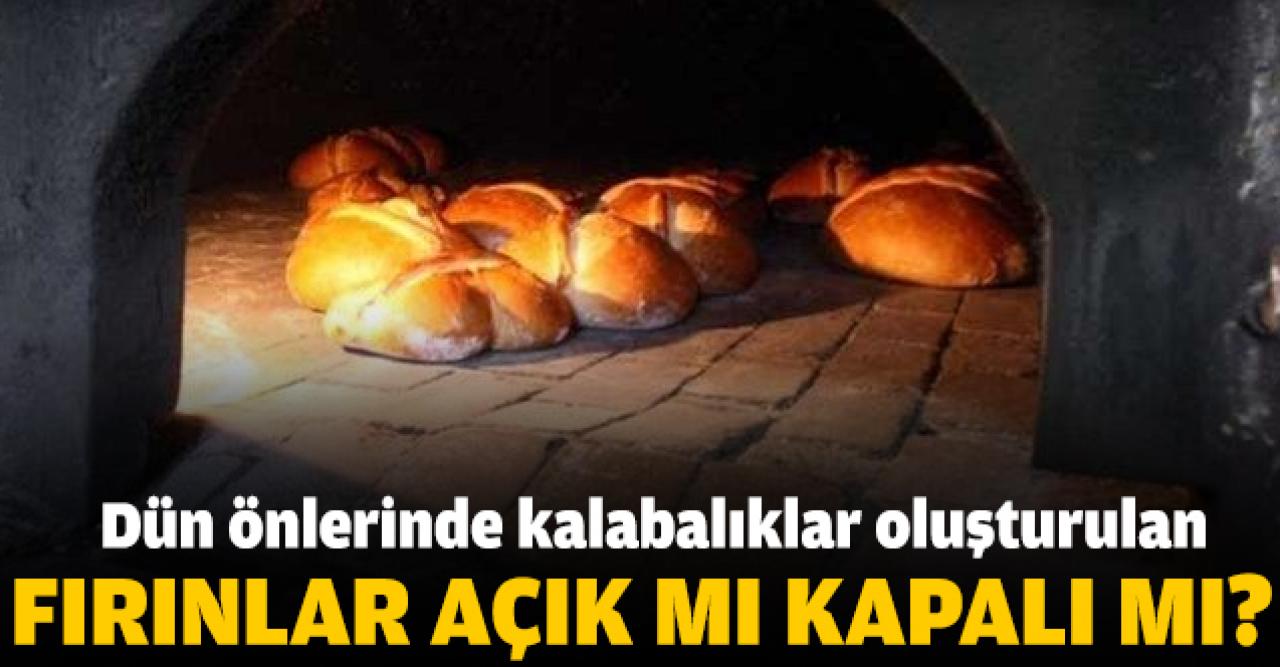 Sokağa çıkma yasağı fırınlar açık mı kapalı mı?