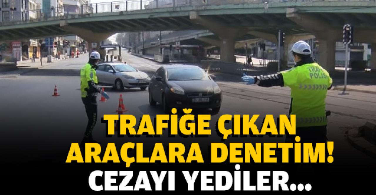 Sokağa çıkma yasağı sonrası trafikte denetim