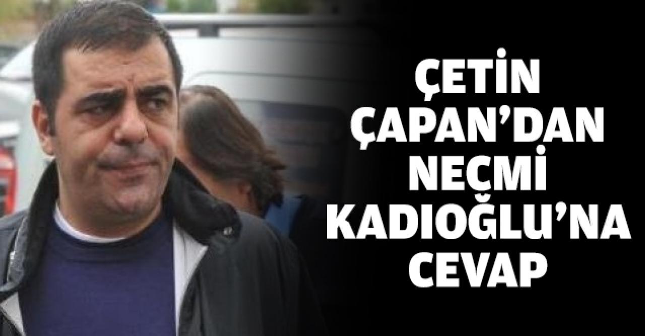 Kadıoğlu’na yanıt Çapan’dan geldi