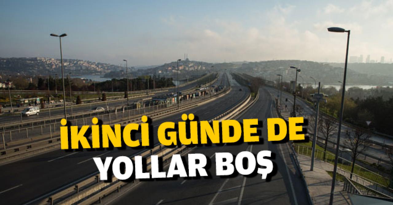 Sokağa çıkma yasağının ikinci gününde de yollar boş kaldı