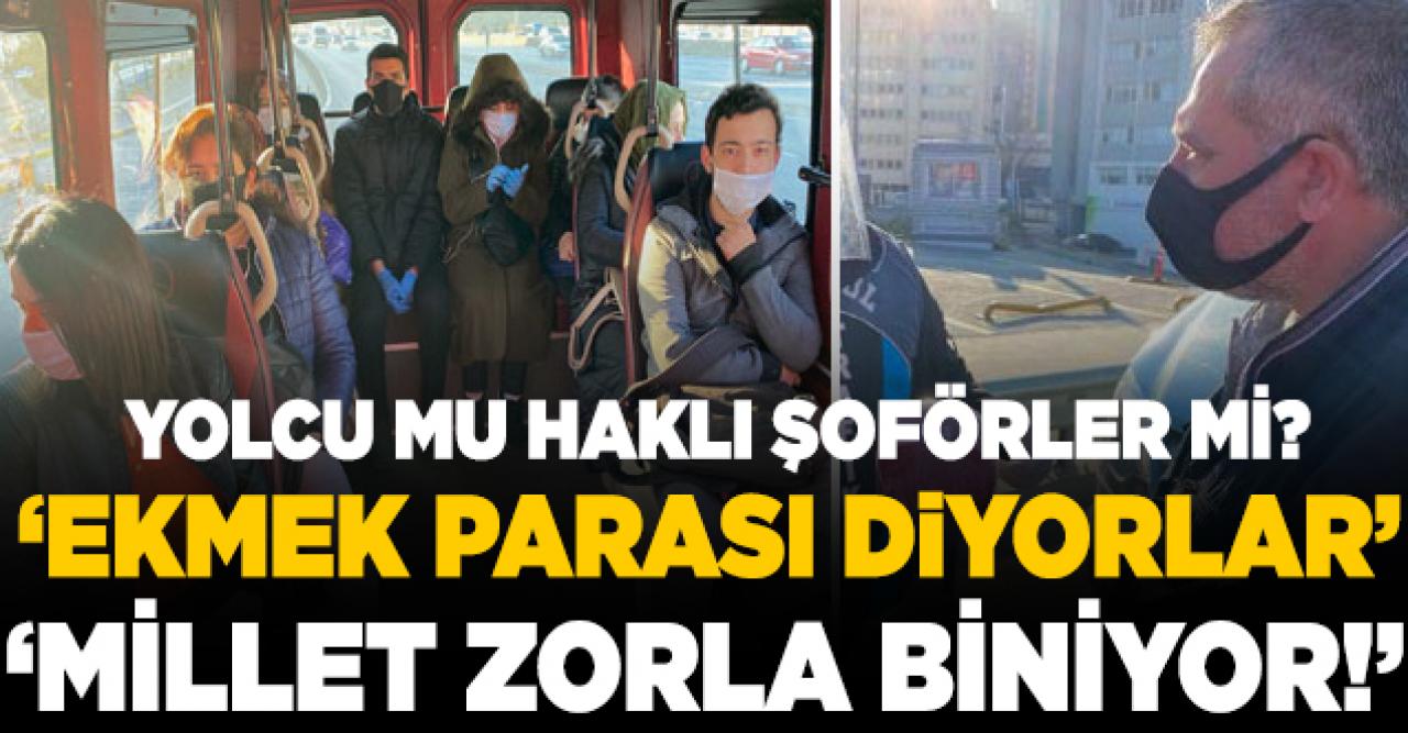 Minibüs şoförleri mi haklı yolcular mı?