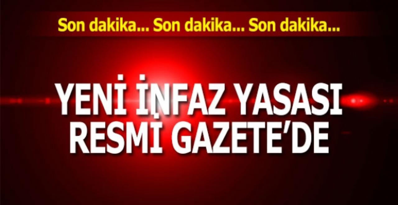 Son dakika... Yeni İnfaz Yasası, Resmi Gazete'de!