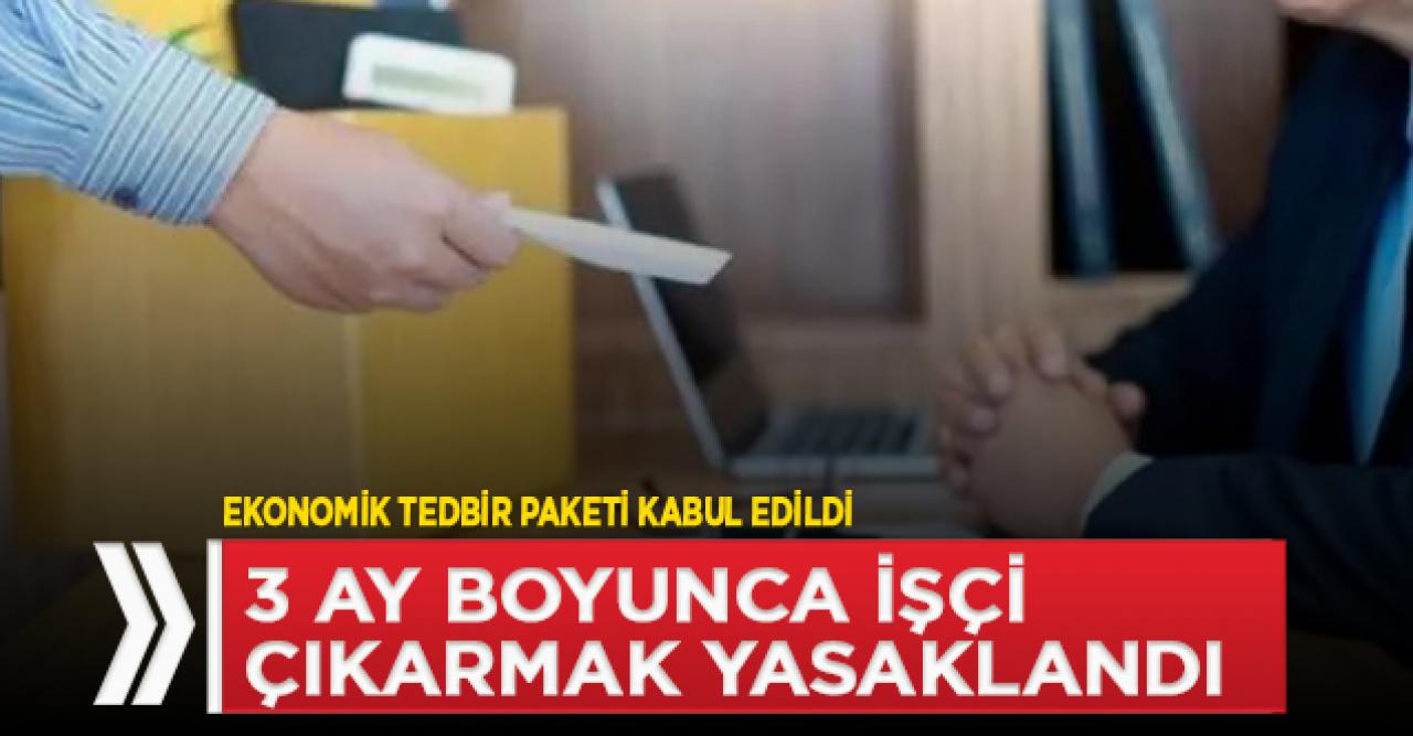 3 ay boyunca işçi çıkarmak yasaklandı