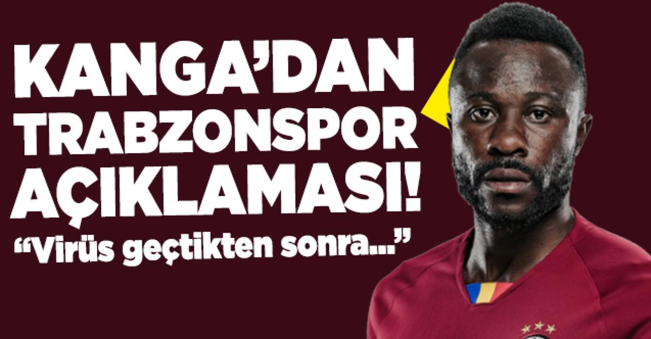 Kanga'dan Trabzonspor açıklaması: Virüsten sonra...