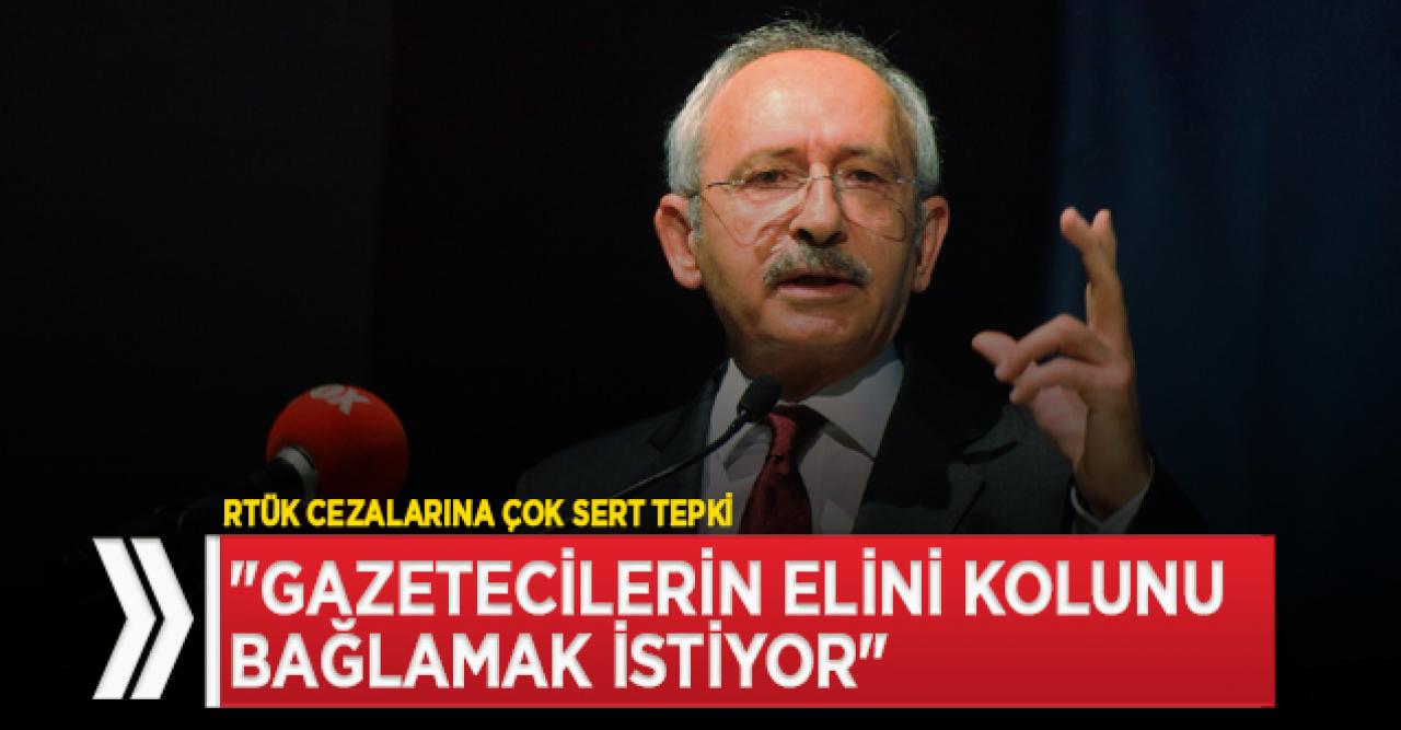 Kılıçdaroğlu: Gazetecileri asla susturamayacaksınız