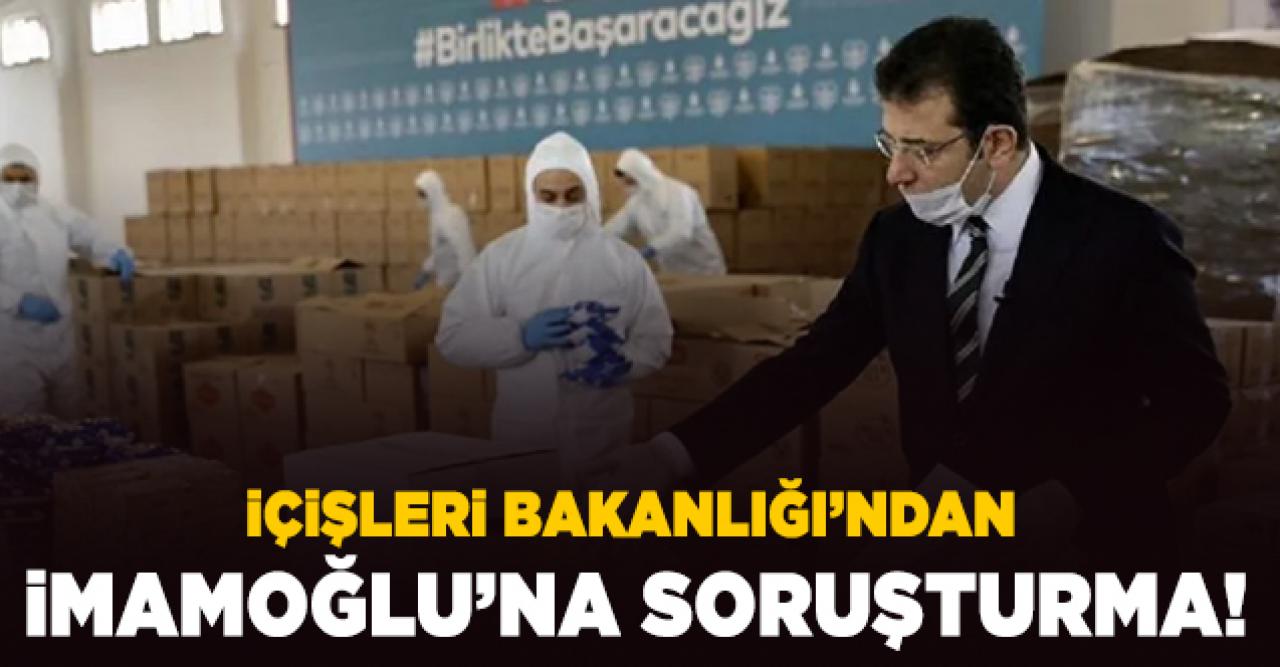 İçişleri Bakanalığı'ndan Ekrem İmamoğlu hakkında soruşturma