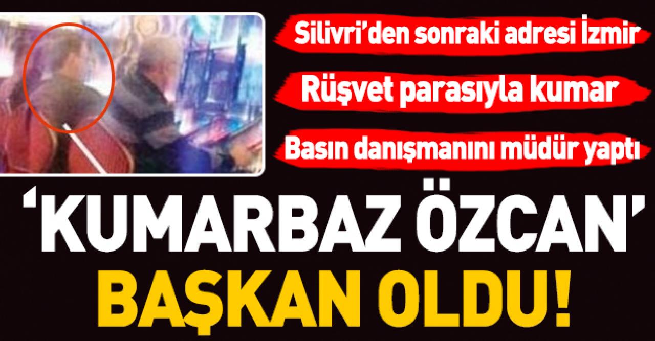 'Kumarbaz Özcan' başkan oldu!