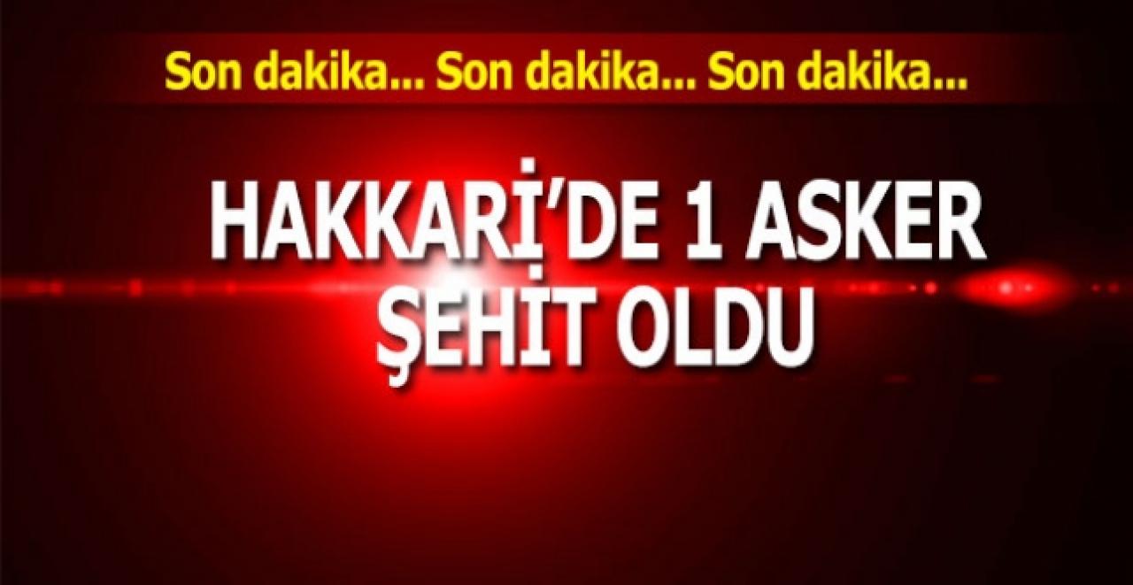 Son dakika... Hakkari'den acı haber: 1 asker şehit oldu