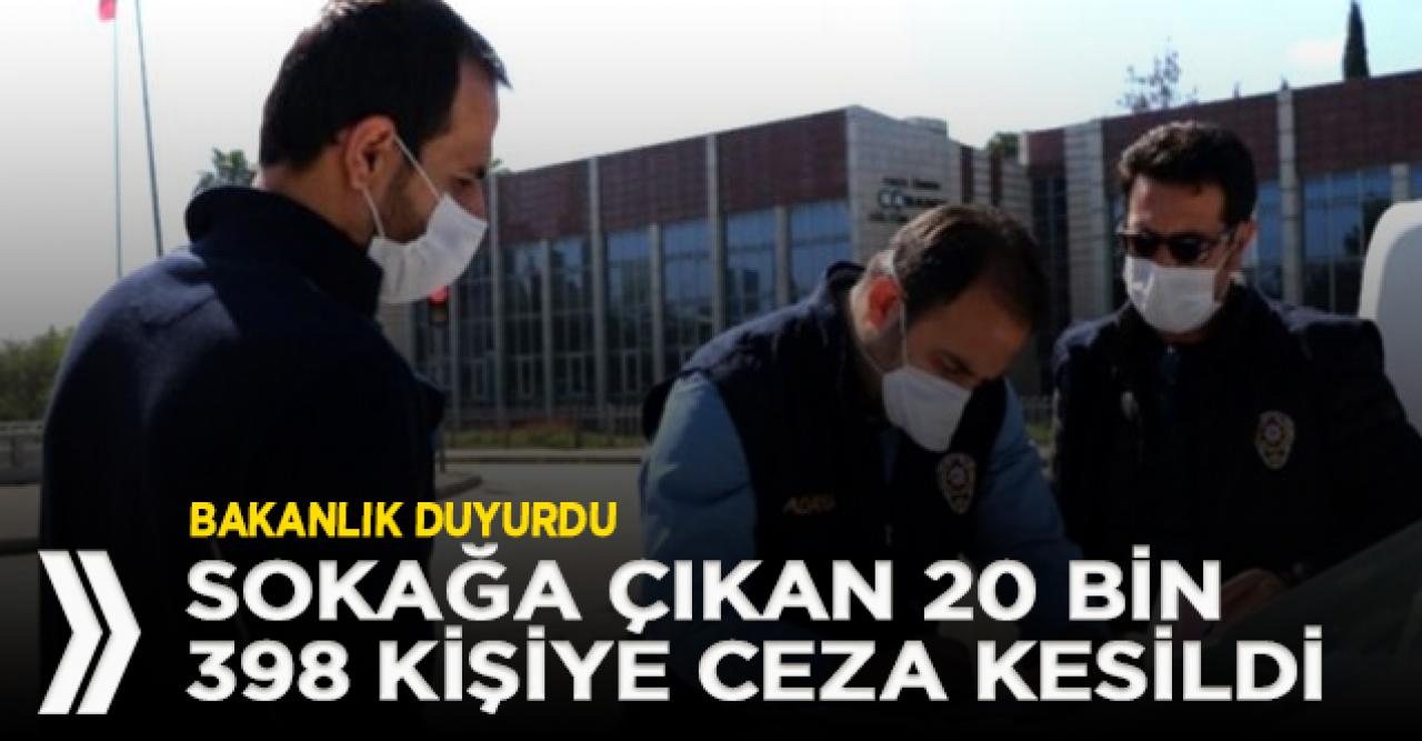 2 günlük sokağa çıkma yasağında 20 bin 398 kişiye ceza kesildi