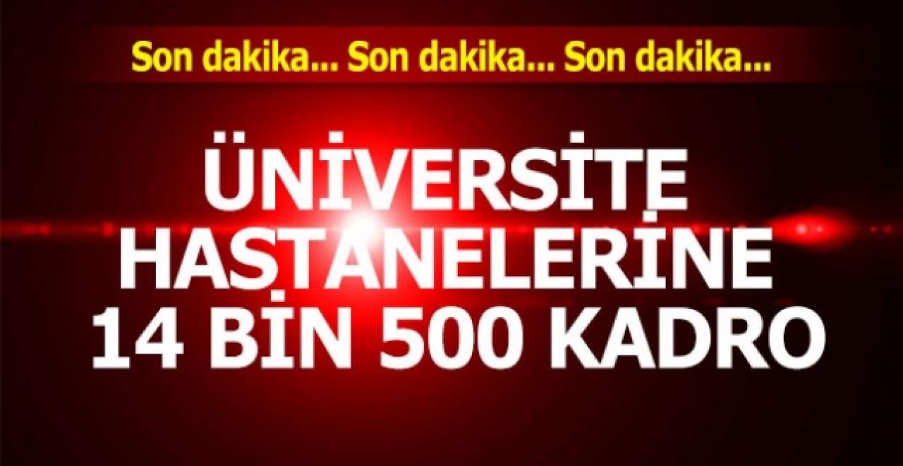 Üniversite hastanelerine KPSS 'siz ve 50 KPSS ile 14 bin 500 personel alınıyor|Başvuru nasıl yapılıyor