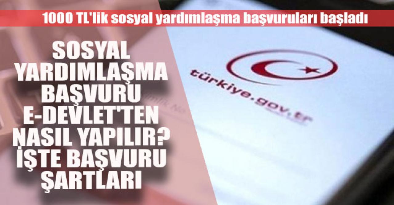 1000 TL'lik sosyal yardımlaşma başvuruları başladı| Başvuru nasıl yapılır?