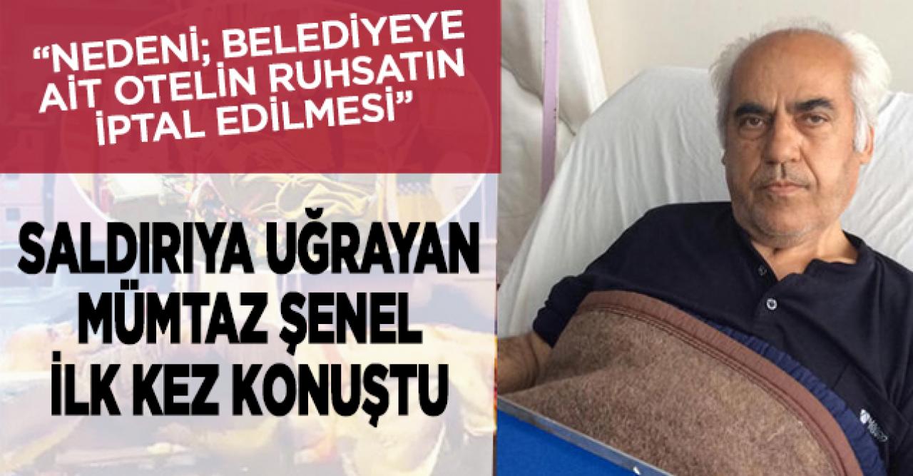 Saldırıya uğrayan Mümtaz Şenel ilk kez konuştu