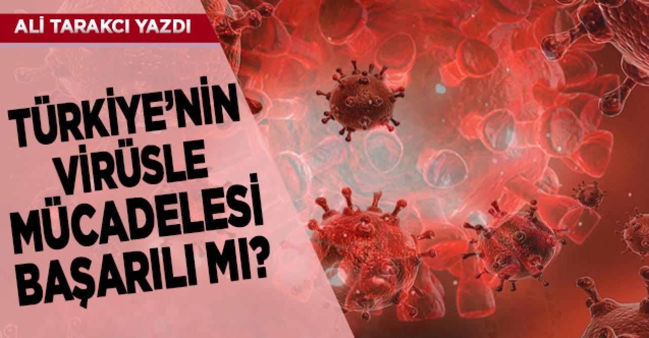 Ali Tarakcı: Türkiye’nin virüsle mücadelesi başarılı mı?