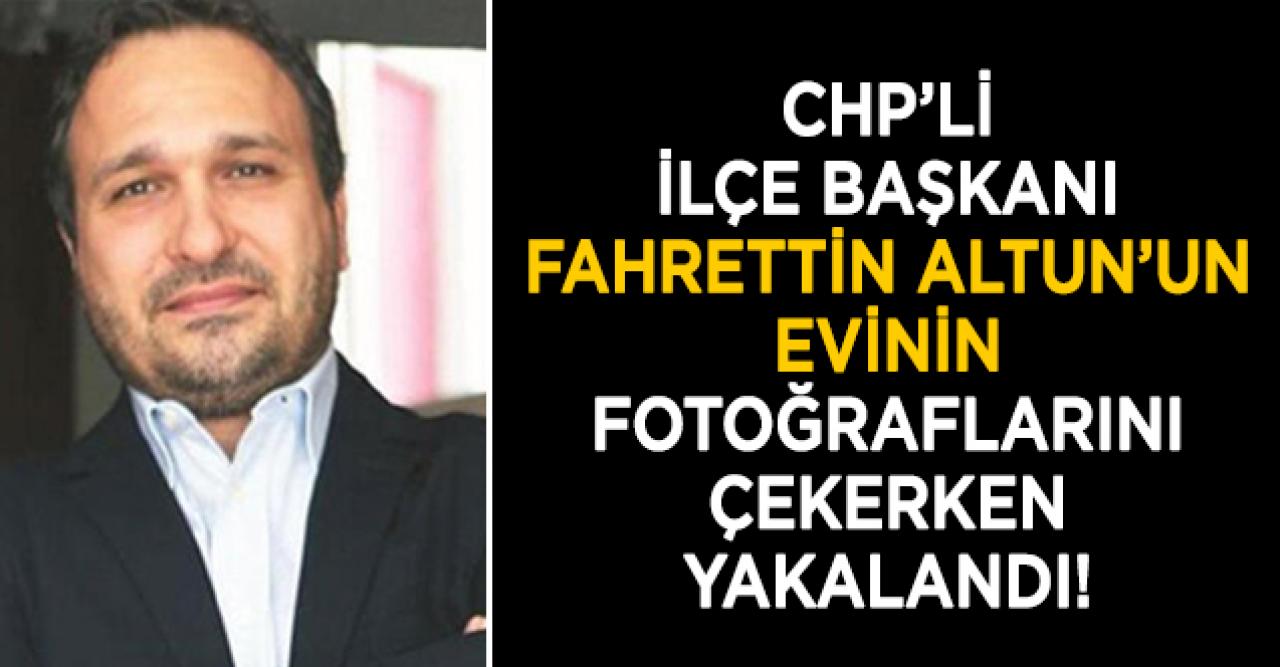 CHP Üsküdar İlçe Başkanı Suat Özçağdaş, Fahrettin Altun'un evinin fotoğraflarını çekerken yakalandı