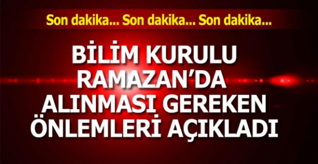 Bilim Kurulu Ramazan'da alınması gereken önlemleri açıkladı