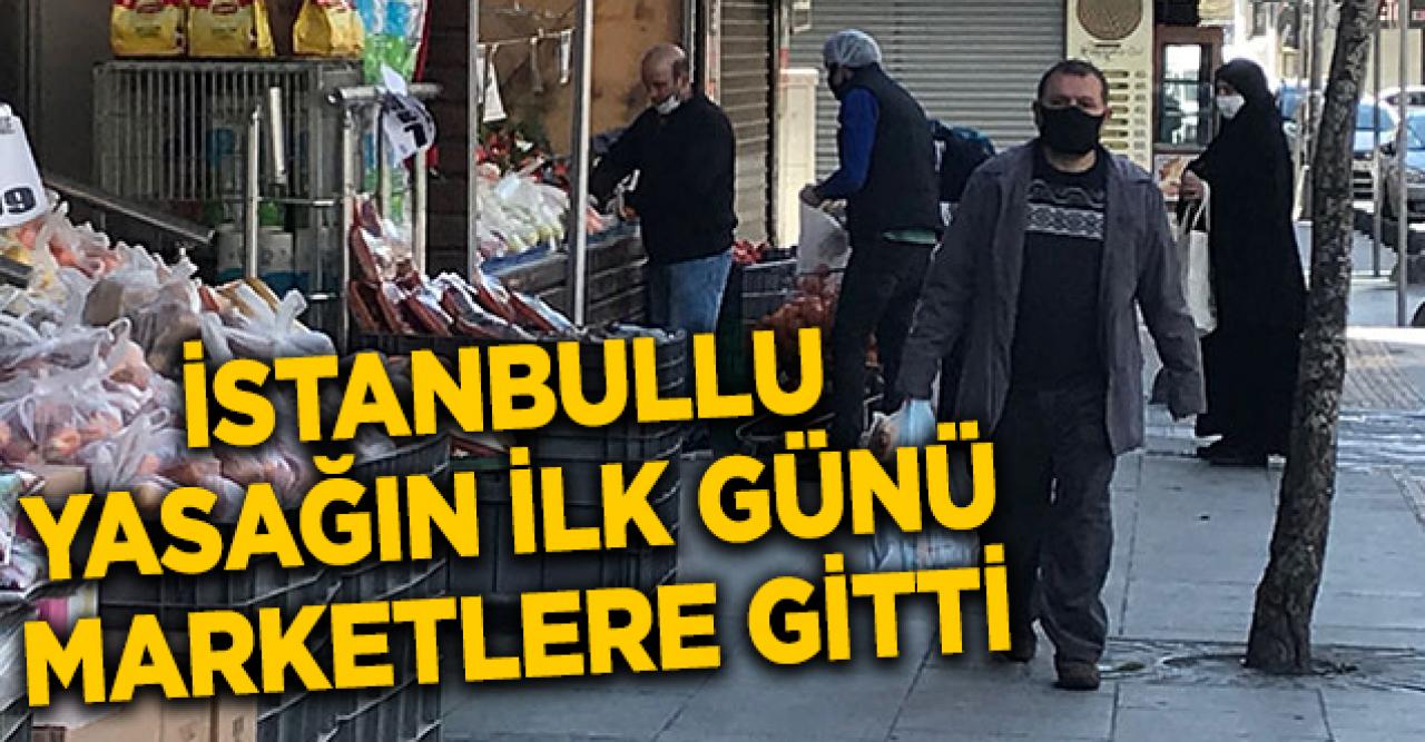 İstanbullular yasağın ilk gününde marketlere gitti