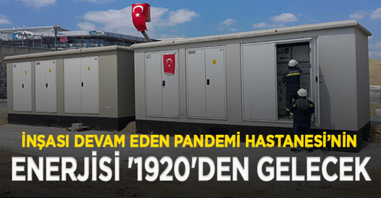 Atatürk Havalimanı'na yapılan pandemi hastanesinin enerjisi '1920'den gelecek