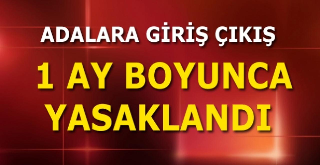 Adalara 26 Nisan itibariyle giriş-çıkış yasaklandı