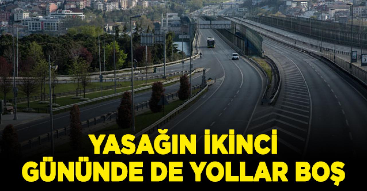 Sokağa çıkma yasağının ikinci gününde de yollar boş kaldı