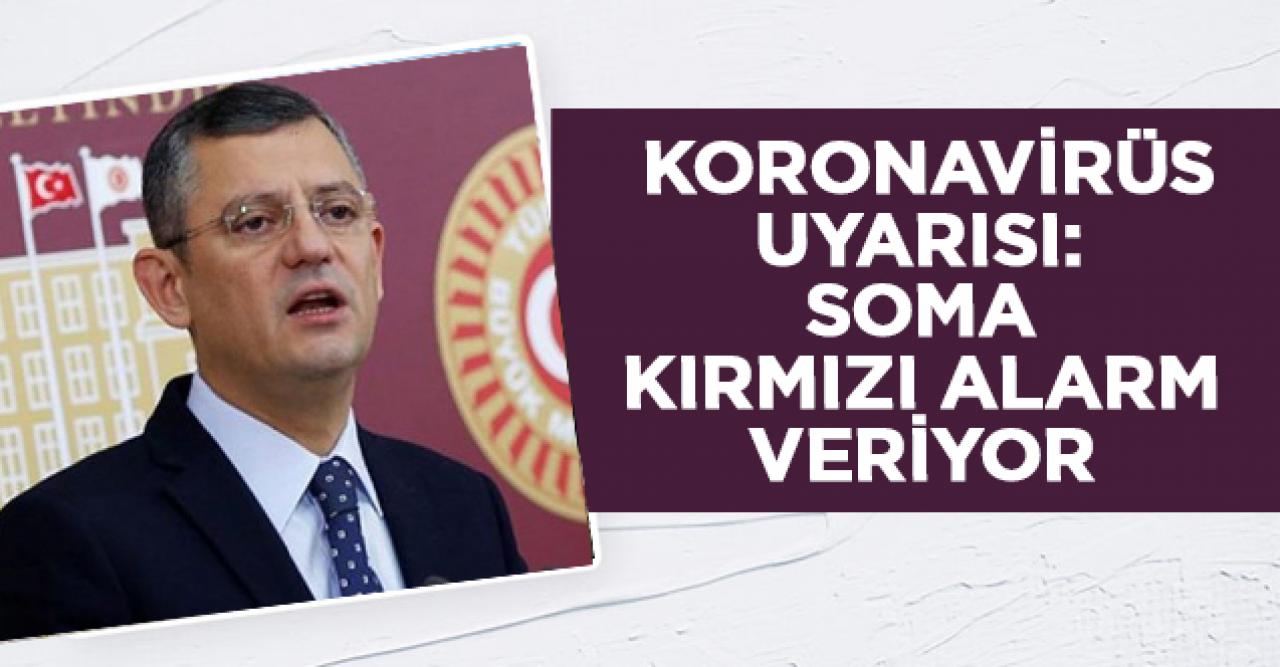 CHP'li Özel: Soma kırmızı alarm veriyor