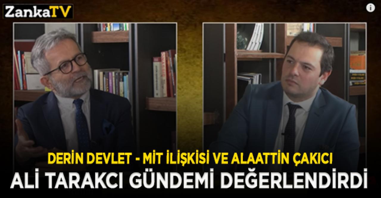 Ali Tarakcı'dan Alaattin Çakıcı, Derin Devlet ve MİT yorumu