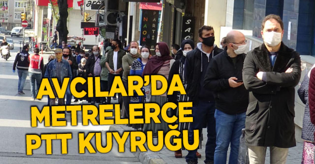 Avcılar'da PTT için kuyruğa girdiler