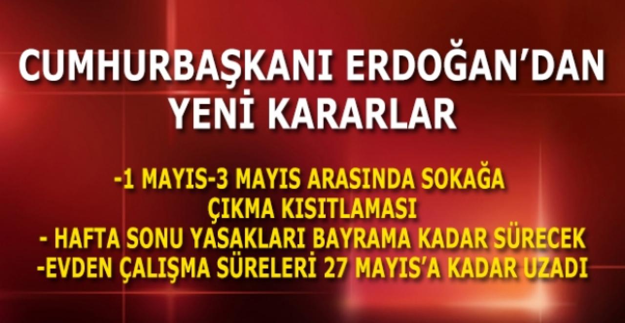 Son dakika... Erdoğan'dan açıklama: 1,2,3 Mayıs'ta  sokağa çıkma yasağı getirildi